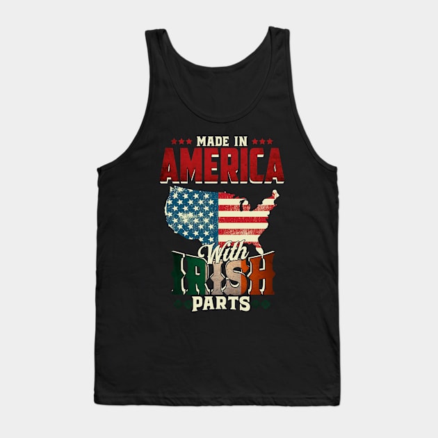 Made in America with Irish Parts Ireland Pride T Shirt St. Patricks day Tank Top by CheesyB